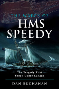 Book Cover: The Wreck of HMS Speedy: The Tragedy That Shook Upper Canada
