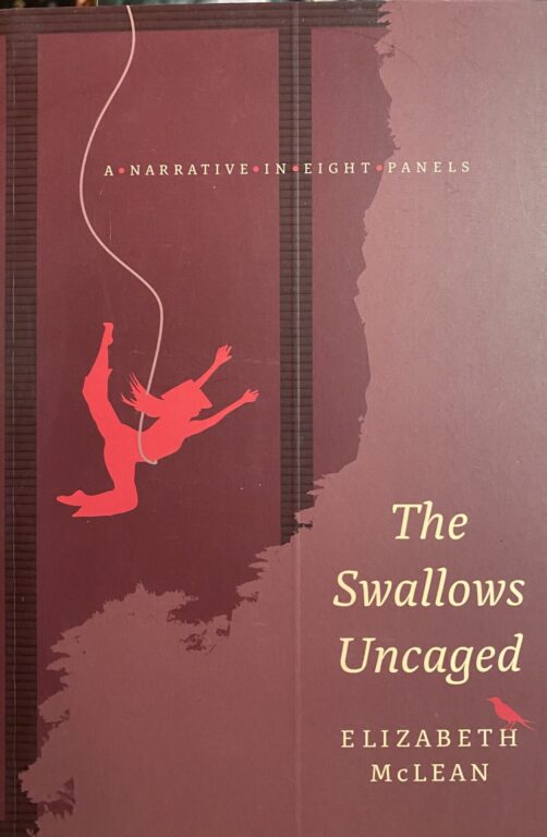 Book Cover: The Swallows Uncaged: A Narrative in Eight Panels