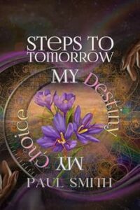 Book Cover: Steps to Tomorrow: My Destiny, My Choice